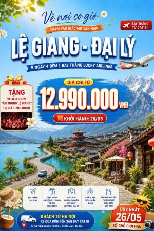 CHƯƠNG TRÌNH 5 NGÀY 4 ĐÊM | LỆ GIANG - ĐẠI LÝ