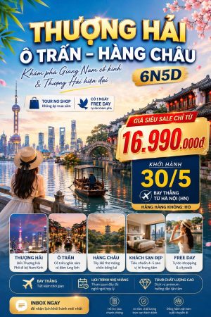 HÀNH TRÌNH 6 NGÀY 5 ĐÊM | THƯỢNG HẢI - Ô TRẤN - HÀNG CHÂU
