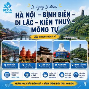CHƯƠNG TRÌNH 3 NGÀY 3 ĐÊM | BÌNH BIÊN - DI LẶC - KIẾN THỦY - MÔNG TỰ